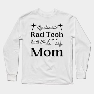 My Favorite Rad Tech Calls Me Mom, Radiologic Technologist Mom Gift Long Sleeve T-Shirt